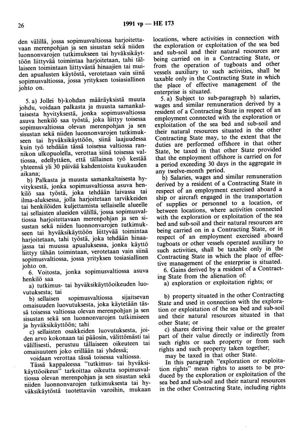 26 1991 vp- HE 173 den välillä, jossa sopimusvaltiossa harjoitettavaan merenpohjan ja sen sisustan sekä niiden luonnonvarojen tutkimukseen tai hyväksikäyttöön liittyvää toimintaa harjoitetaan, tahi
