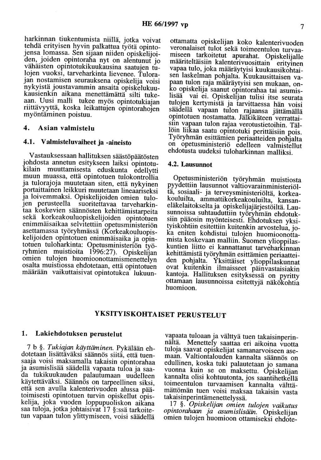 HE 66/1997 vp 7 harkinnan tiukentumista niillä, jotka voivat tehdä erityisen hyvin palkattua työtä opintojensa lomassa.