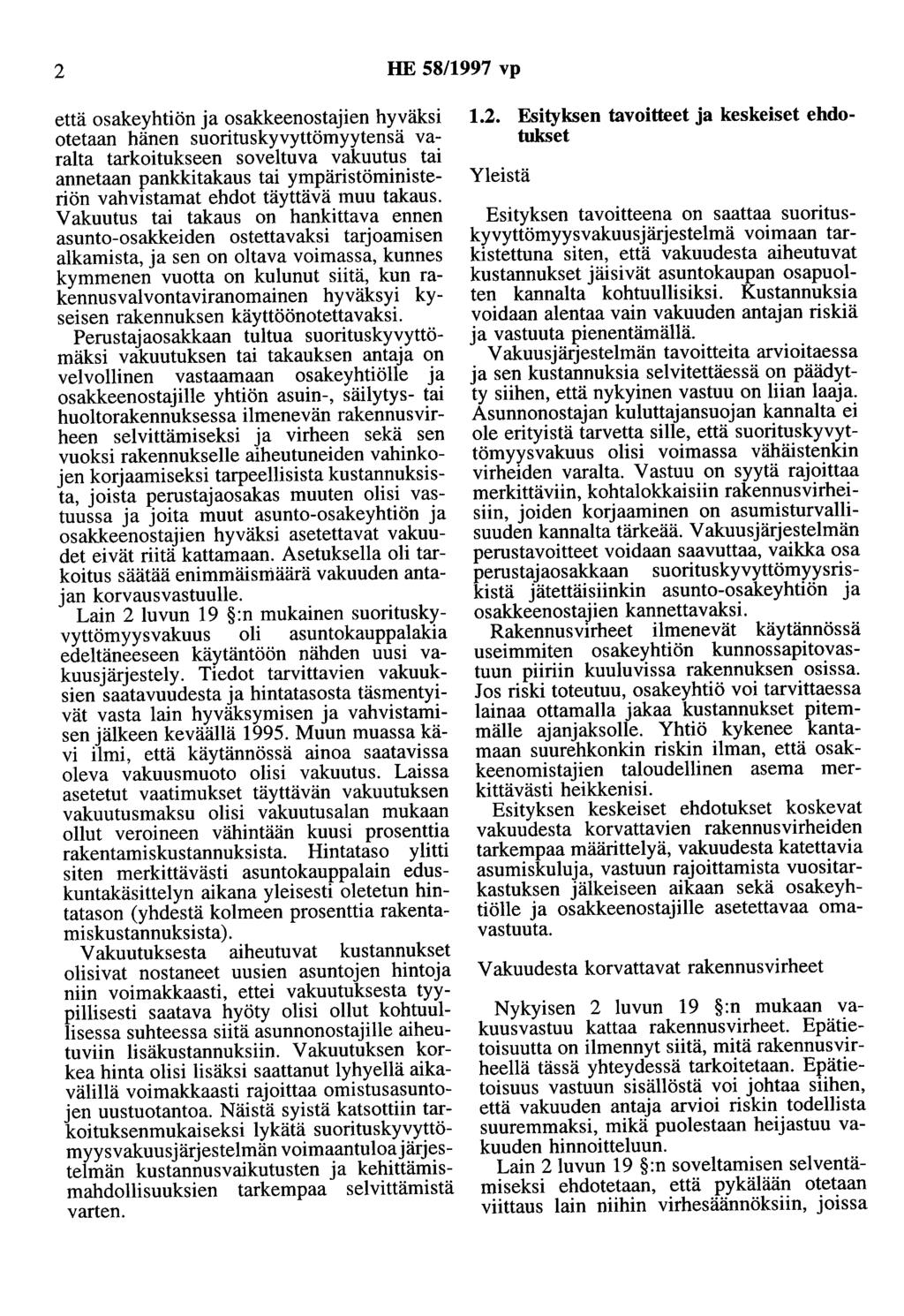 2 HE 58/1997 vp että osakeyhtiön ja osakkeenostajien hyväksi otetaan hänen suorituskyvyttömyytensä varalta tarkoitukseen soveltuva vakuutus tai annetaan pankkitakaus tai ympäristöministeriön