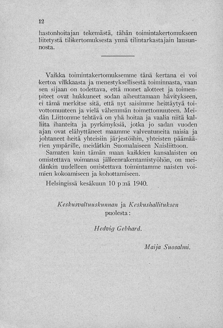 hastonhoitajan tekemästä, tähän toimintakertomukseen liitetystä tiilikertomuksesta ynnä tilintarkastajain lausunnosta.