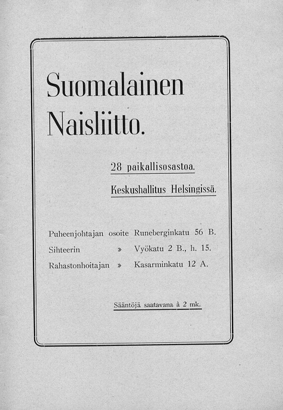 Suomalainen Naisliitto. 28 paikallisosastoa. Keskushallitus Helsingissä.