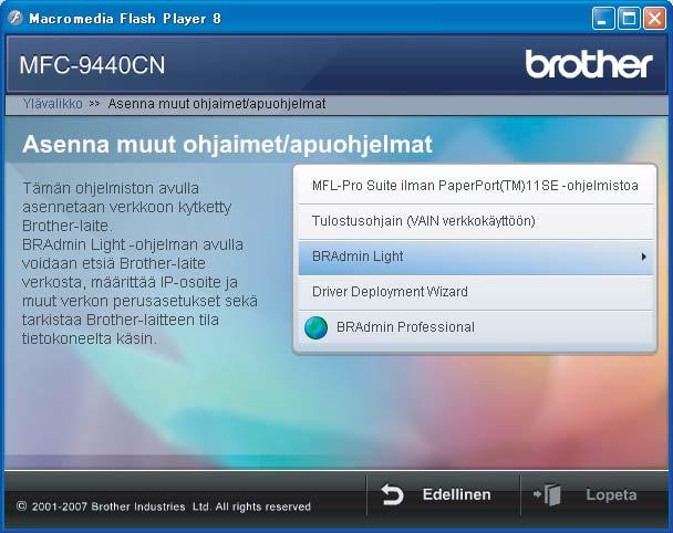 Verkkokäyttäjät 1 1 BRAdmin Light -apuohjelma ( ) BRAdmin Light -apuohjelman avulla voidaan määrittää verkkoon kytkettyjä Brother-laitteita.