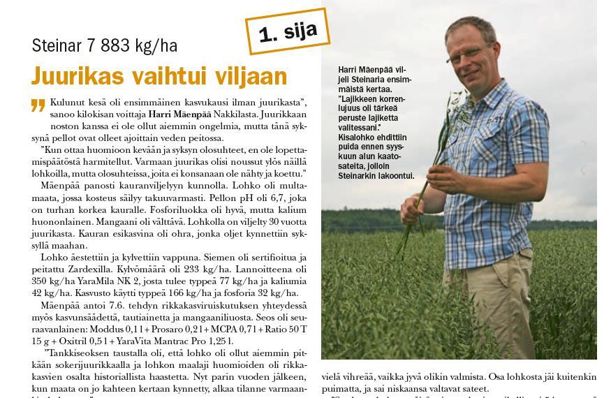 Harri Mäenpää (2012), Steinar 7 883 kg/ha Kisalohko Nakkilassa, juurikasmaa Multamaa, ph 6,7 Typpeä 77 kg/ha, kalia 42 kg/ha Rikkaruiskutuksen yhteydessä myös Moddus, tautiaine ja Mantrac Pro Toinen