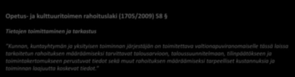 Tietojen oikeellisuus ja koulutuksen järjestäjän vastuut Opetus- ja kulttuuritoimen rahoituslaki (1705/2009) 58 Tietojen toimittaminen ja tarkastus Kunnan, kuntayhtymän ja yksityisen toiminnan