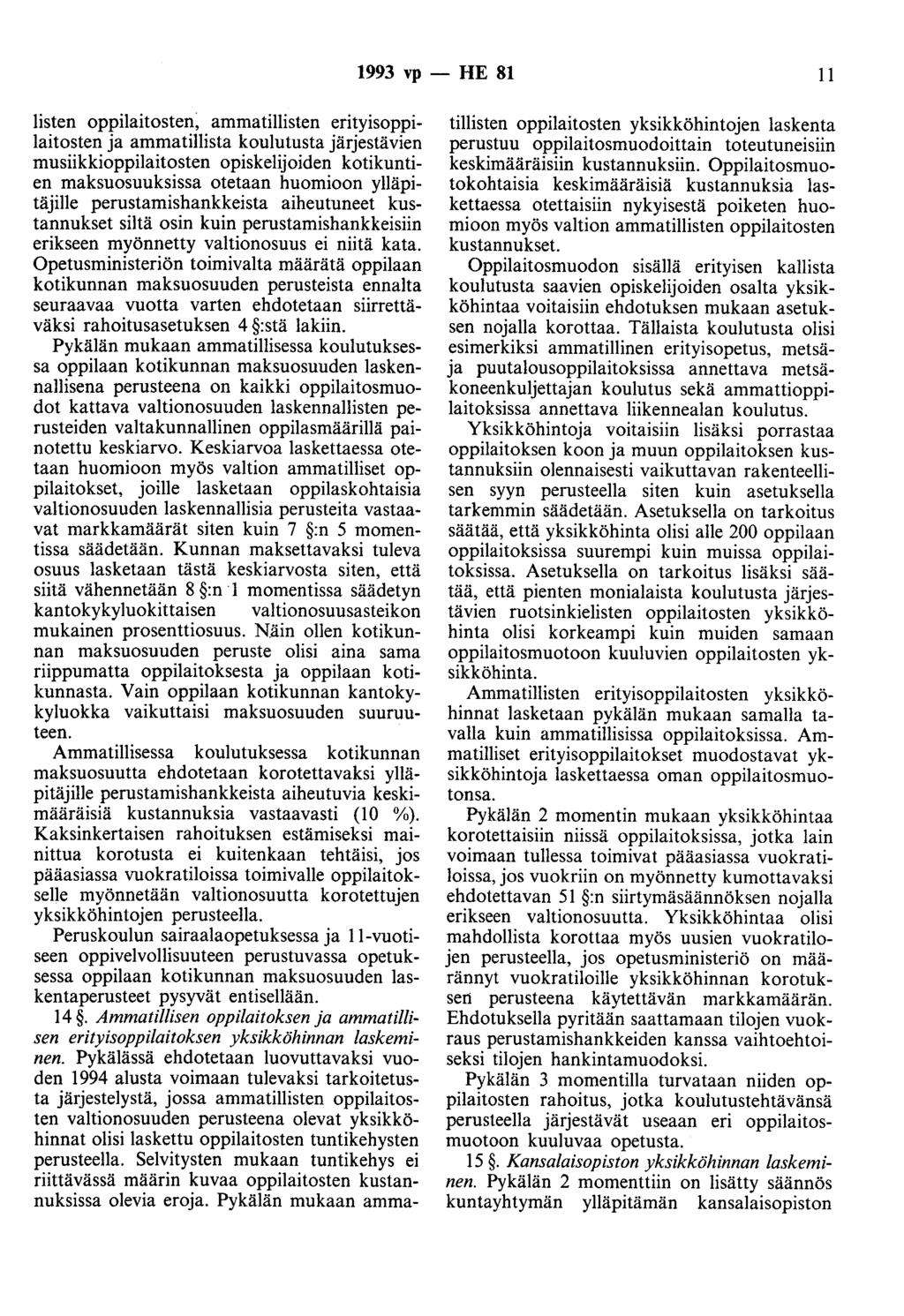 1993 vp - HE 81 11 Iisten oppilaitosten~ ammatillisten erityisoppilaitosten ja ammatillista koulutusta järjestävien musiikkioppilaitosten opiskelijoiden kotikuntien maksuosuuksissa otetaan huomioon