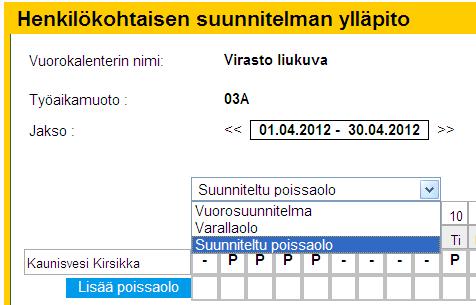 Osapäivän vuosilomat jatkuu Osapäivän vuosiloma suunnitellaan henkilökohtaisessa vuorosuunnitelmassa Valikosta valitaan Suunniteltu poissaolo, jonka jälkeen valitaan Lisää poissaolo Annetaan