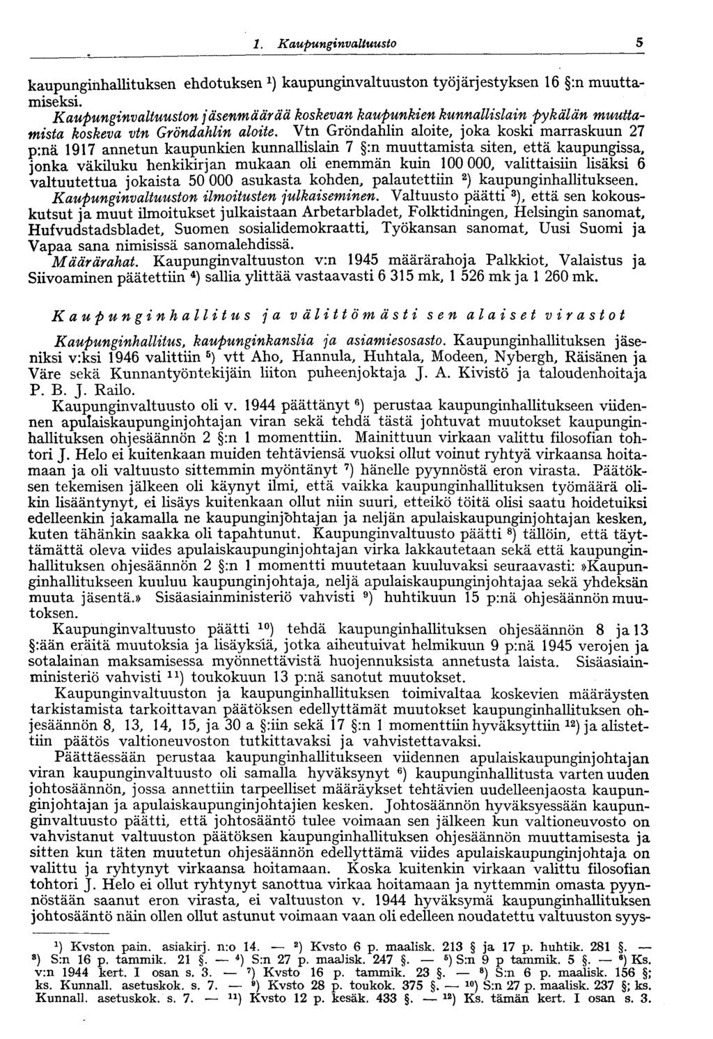 1. Kaupungi nvaltuusto 5 kaupunginhallituksen ehdotuksen kaupunginvaltuuston työjärjestyksen 16 :n muuttamiseksi.