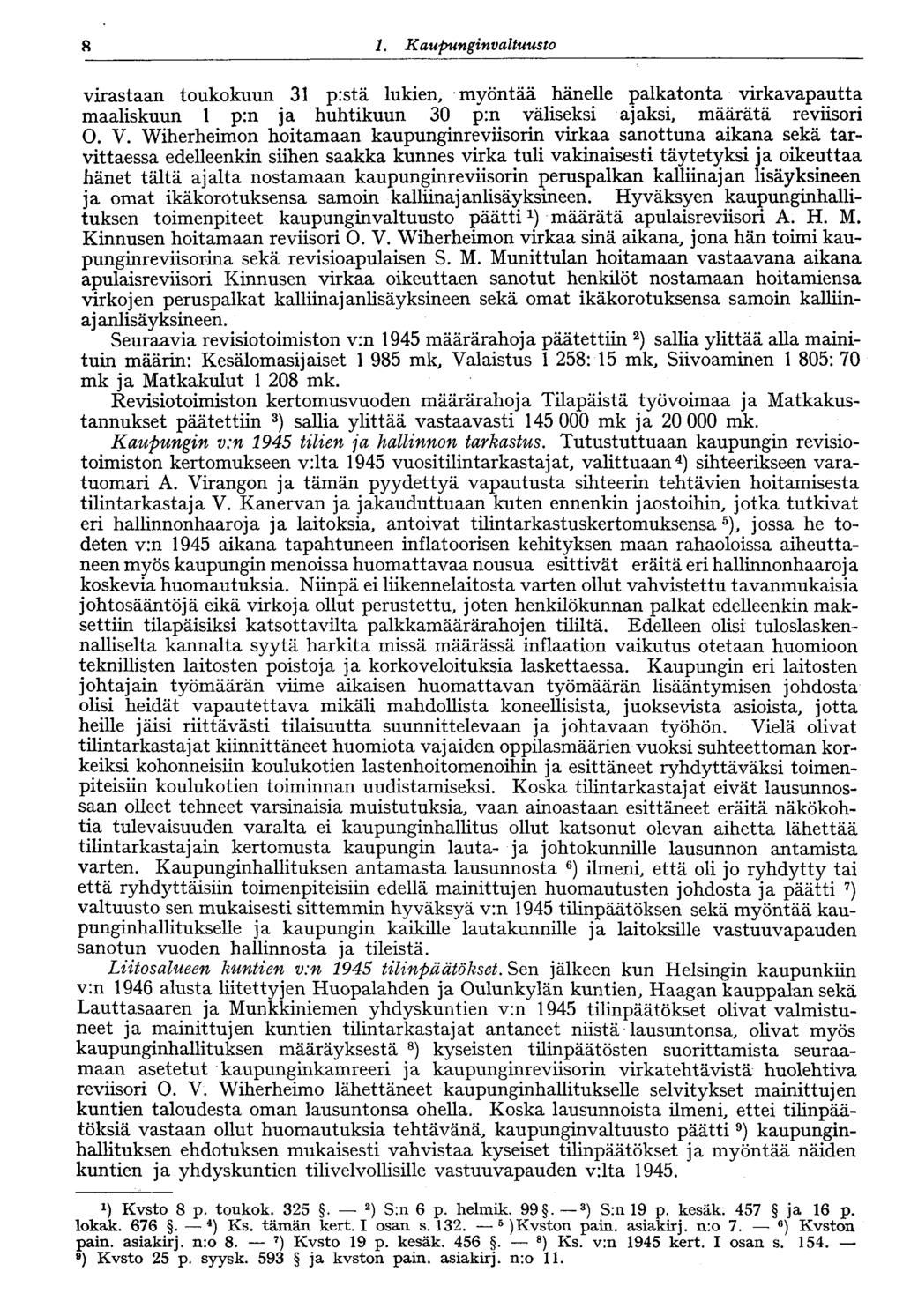 8 1. Kaupungi nvaltuusto 8 virastaan toukokuun 31 p:stä lukien, myöntää hänelle palkatonta virkavapautta maaliskuun 1 p:n ja huhtikuun 30 p:n väliseksi ajaksi, määrätä reviisori O. V.