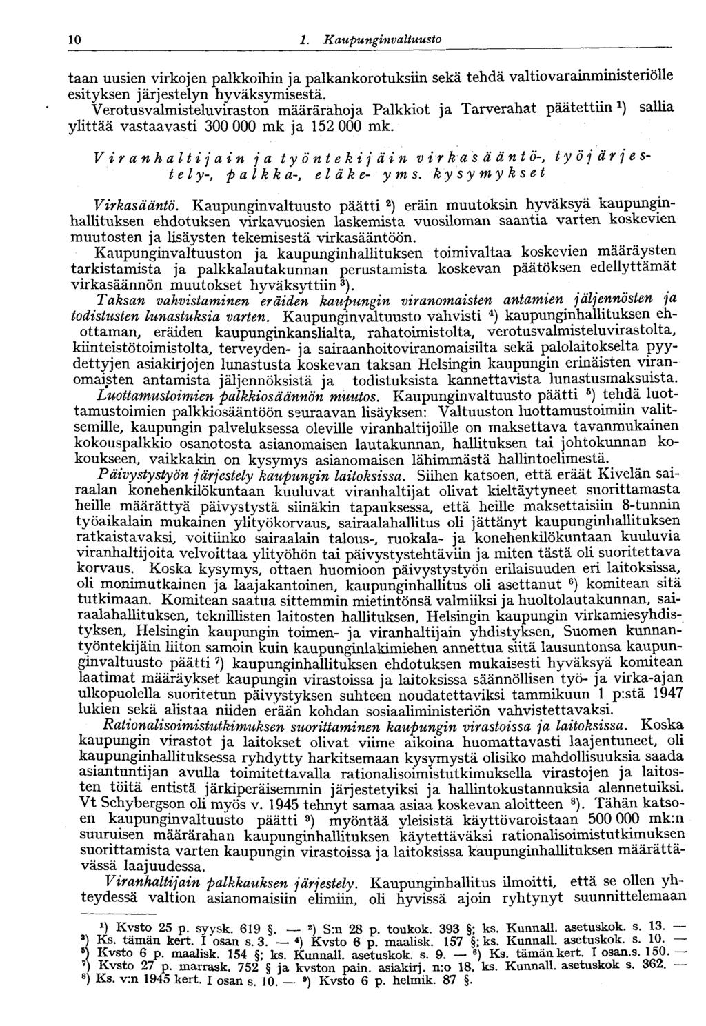 10 1. Kaupungi nvaltuusto 10 taan uusien virkojen palkkoihin ja palkankorotuksiin sekä tehdä valtiovarainministeriölle esityksen järjestelyn hyväksymisestä.