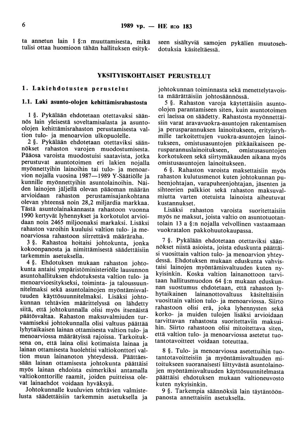 6 1989 vp. - HE n:o 183 ta annetun lain :n muuttamisesta, mikä tulisi ottaa huomioon tähän hallituksen esitykseen sisältyviä samojen pykälien muutosehdotuksia käsiteltäessä.