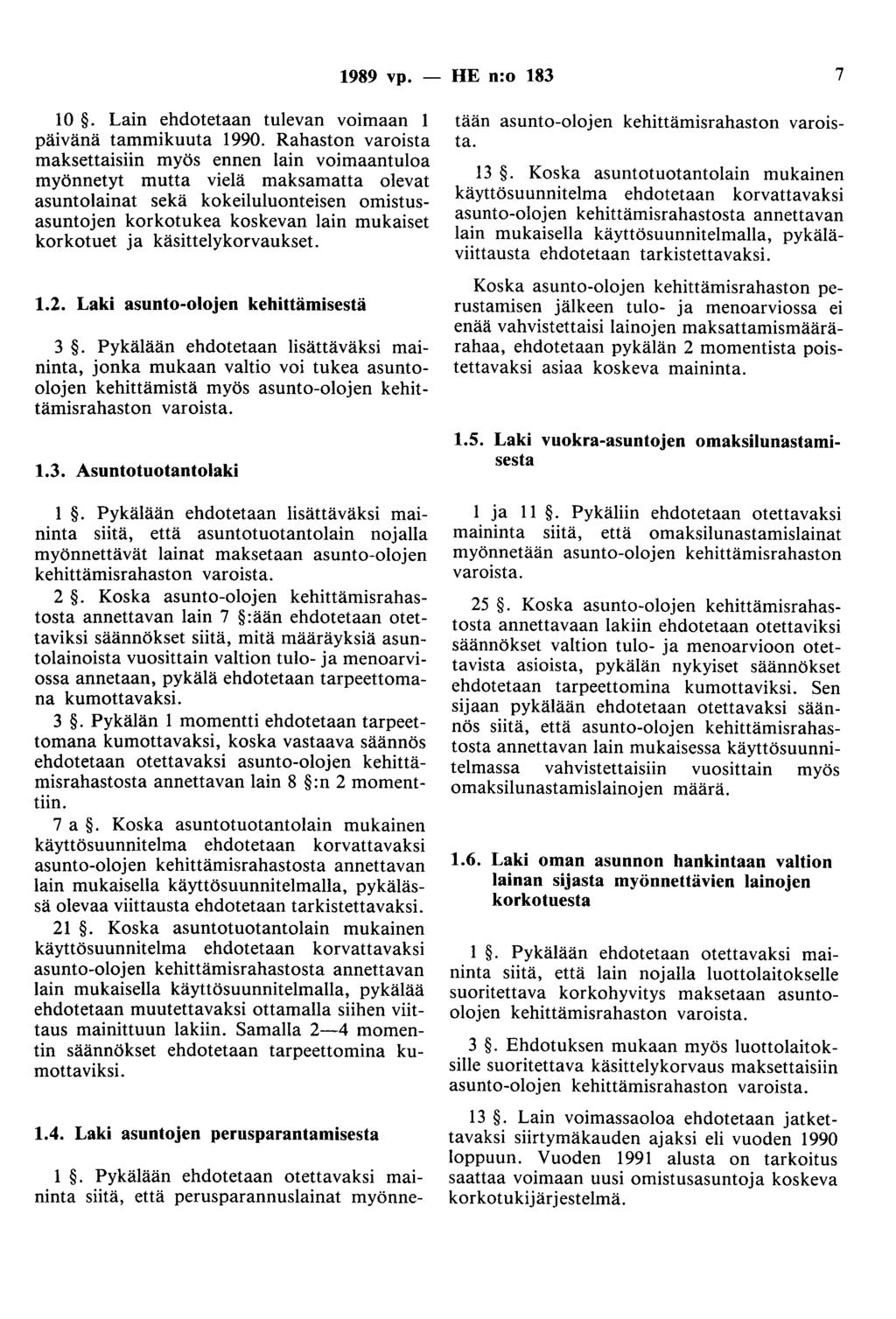 1989 vp. 10. Lain ehdotetaan tulevan voimaan päivänä tammikuuta 1990.