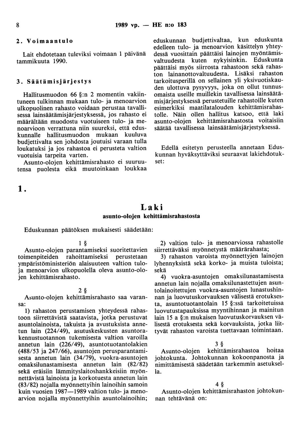 8 1989 vp. - HE n:o 183 2. Voimaantulo Lait ehdotetaan tuleviksi voimaan 1 päivänä tammikuuta 1990. 3.