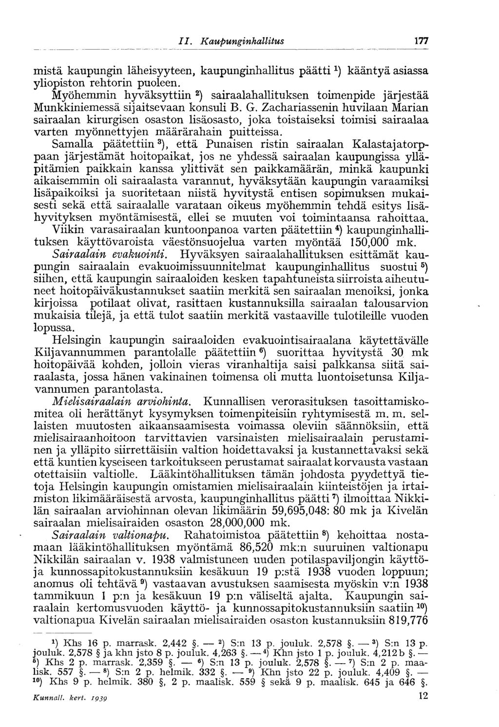 177 11. Kaupunginhallitus mistä kaupungin läheisyyteen, kaupunginhallitus päätti kääntyä asiassa yliopiston rehtorin puoleen.