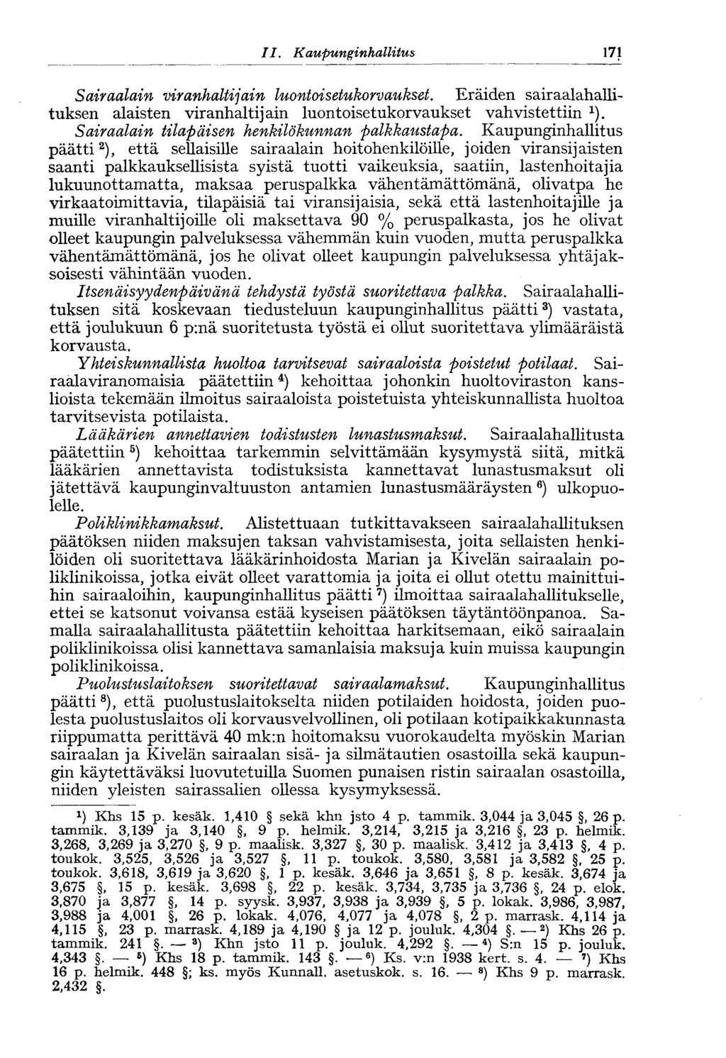 171 11. Kaupunginhallitus Sairaalain viranhaltijain luontoisetukorvaukset. Eräiden sairaalahallituksen alaisten viranhaltijain luontoisetukorvaukset vahvistettiin 1 ).