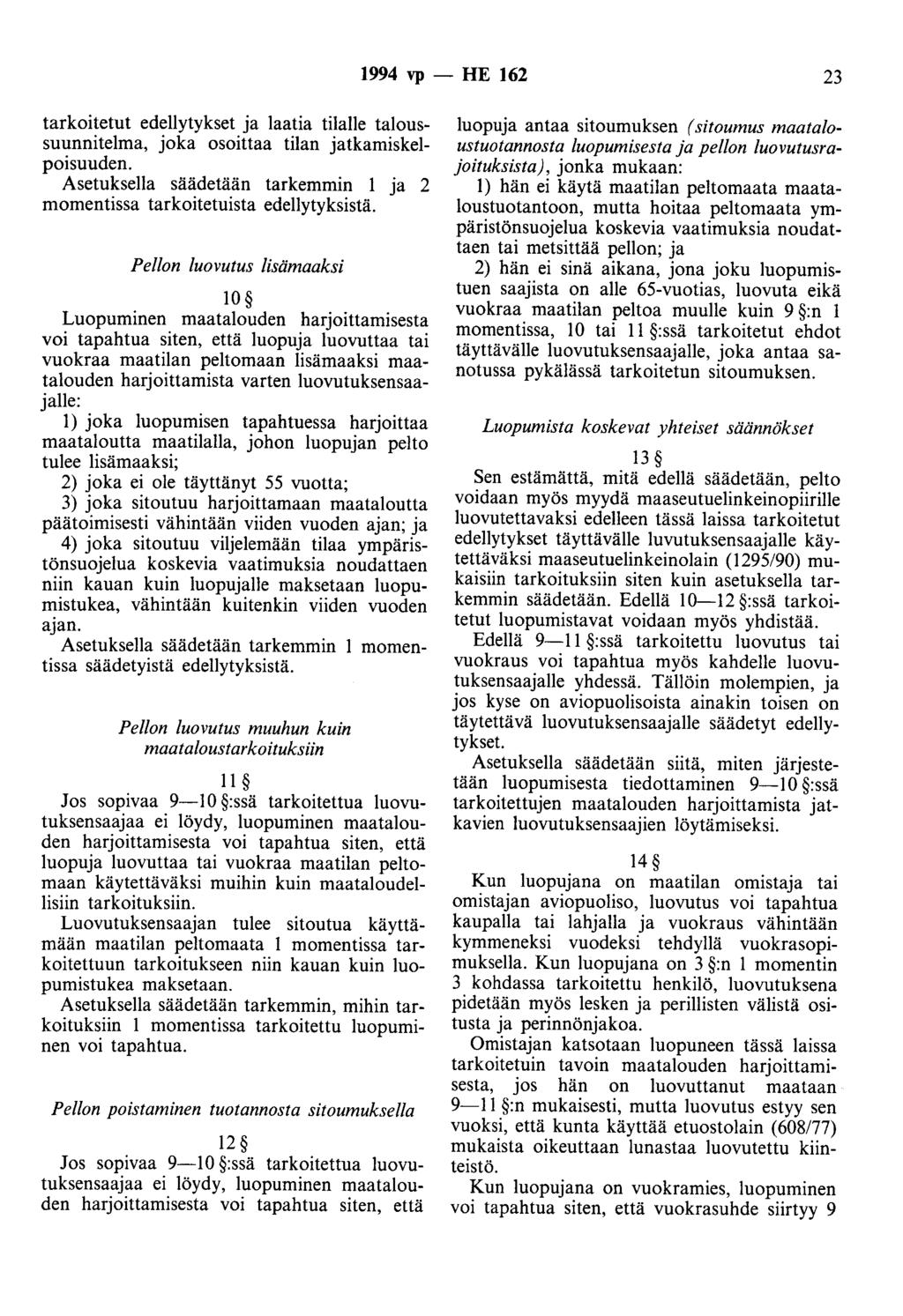 1994 vp - HE 162 23 tarkoitetut edellytykset ja laatia tilalle taloussuunnitelma, joka osoittaa tilan jatkamiskelpoisuuden.