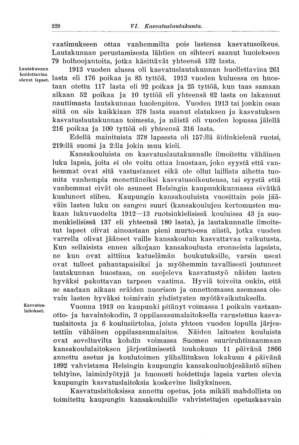 328 VI. Kasvatuslautakunta. 328 vaatimukseen ottaa vanhemmilta pois lastensa kasvatusoikeus.