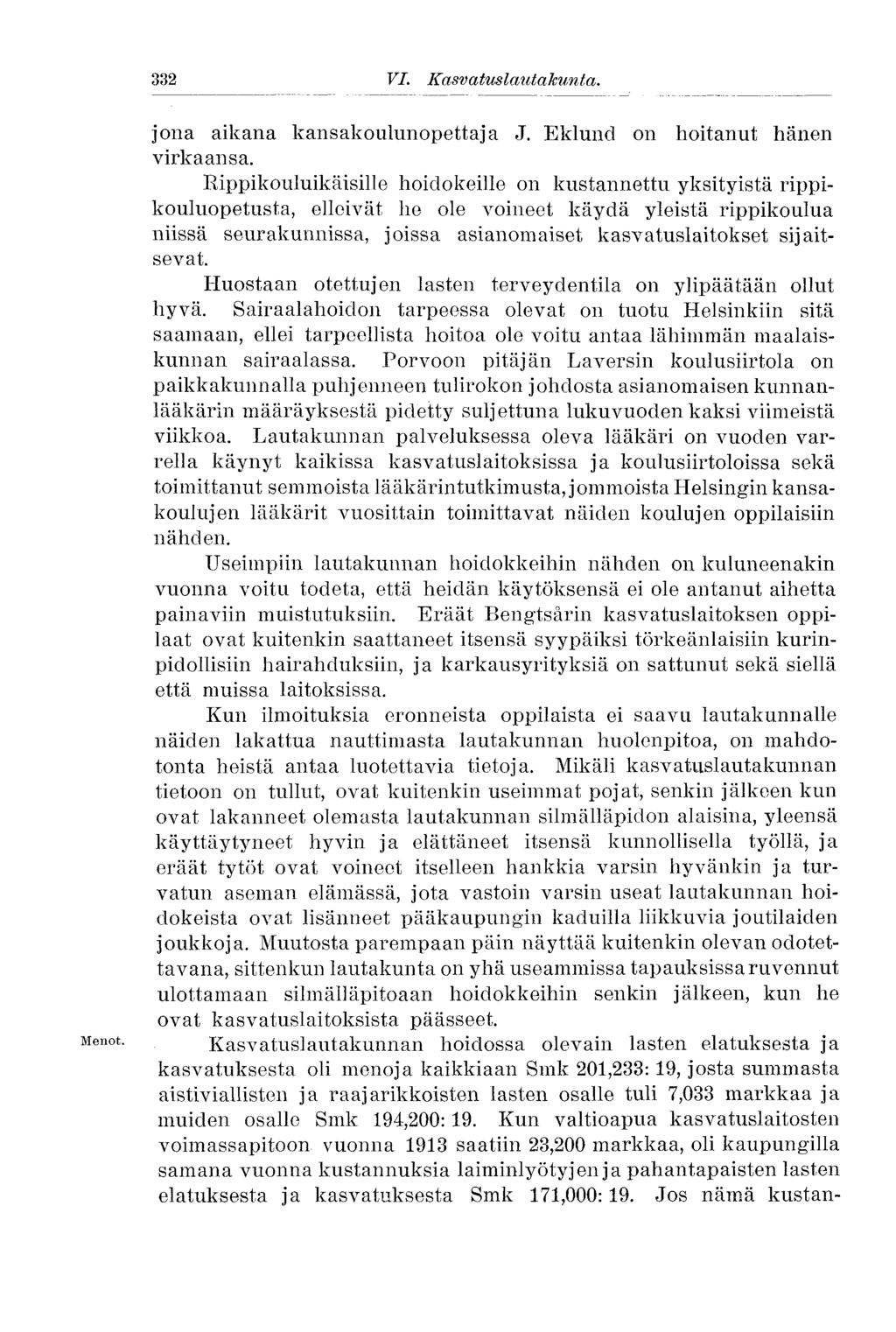 332 VI. Kasvatuslautakunta. 332 jona aikana kansakoulunopettaja J. Eklund on hoitanut hänen virkaansa.