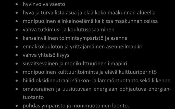 1.4 Maakunnan tahtotila Tämä maakuntaohjelma perustuu voimassa olevaan Pohjanmaan maakuntasuunnitelmaan 2040, joka hyväksyttiin vuonna 2014 osana maakuntastrategiaa.