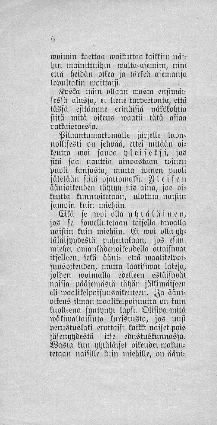 »voimin koettaa»vaikuttaa kaikkiin näihin mainittuihin»valta-asemiin, niin että heidän oikea ja tärkeä aseinansa lopultakin»voittaisi.