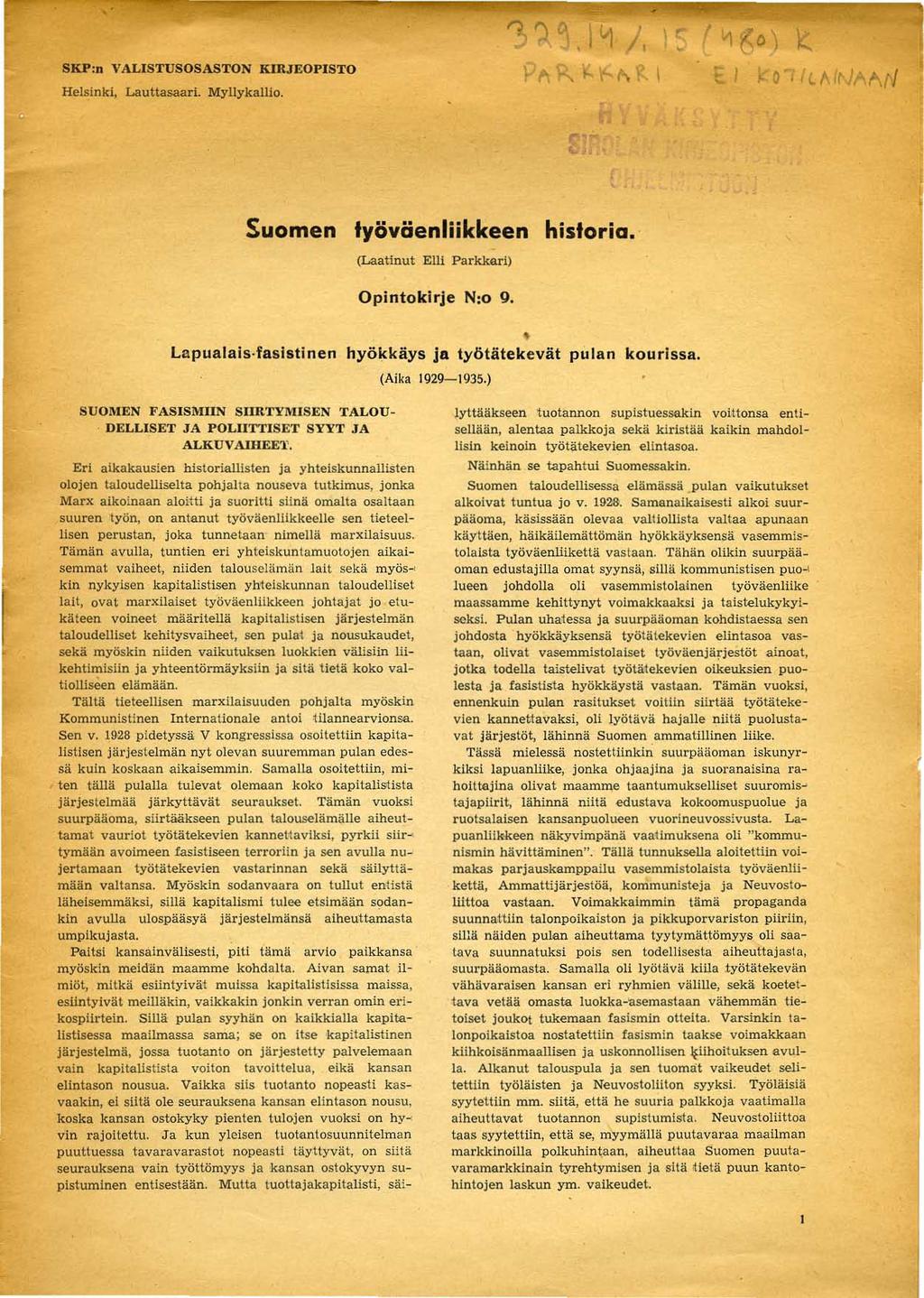 SKP:n VALISTUSOSASTON KIRJEOPISTO Helsinki, Lauttasaari. Myllykallio. 1'1 /, Suomen työväenliikkeen historia. (Laatinut Elli Parkkari) Opintokirje N:o 9.