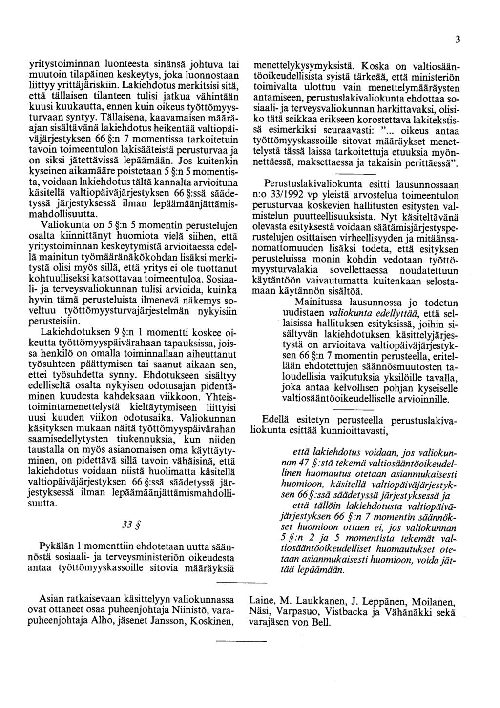 3 yritystoiminnan luonteesta sinänsä johtuva tai muutoin tilapäinen keskeytys, joka luonnostaan liittyy yrittäjäriskiin.