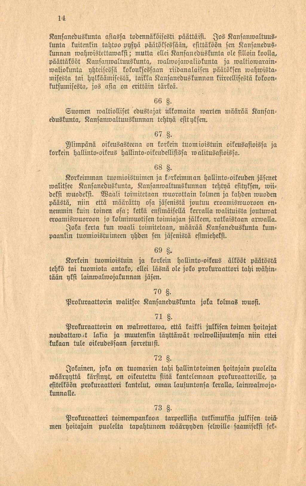 14 Kansaneduskunta asiassa todennäköisesti päättäisi.