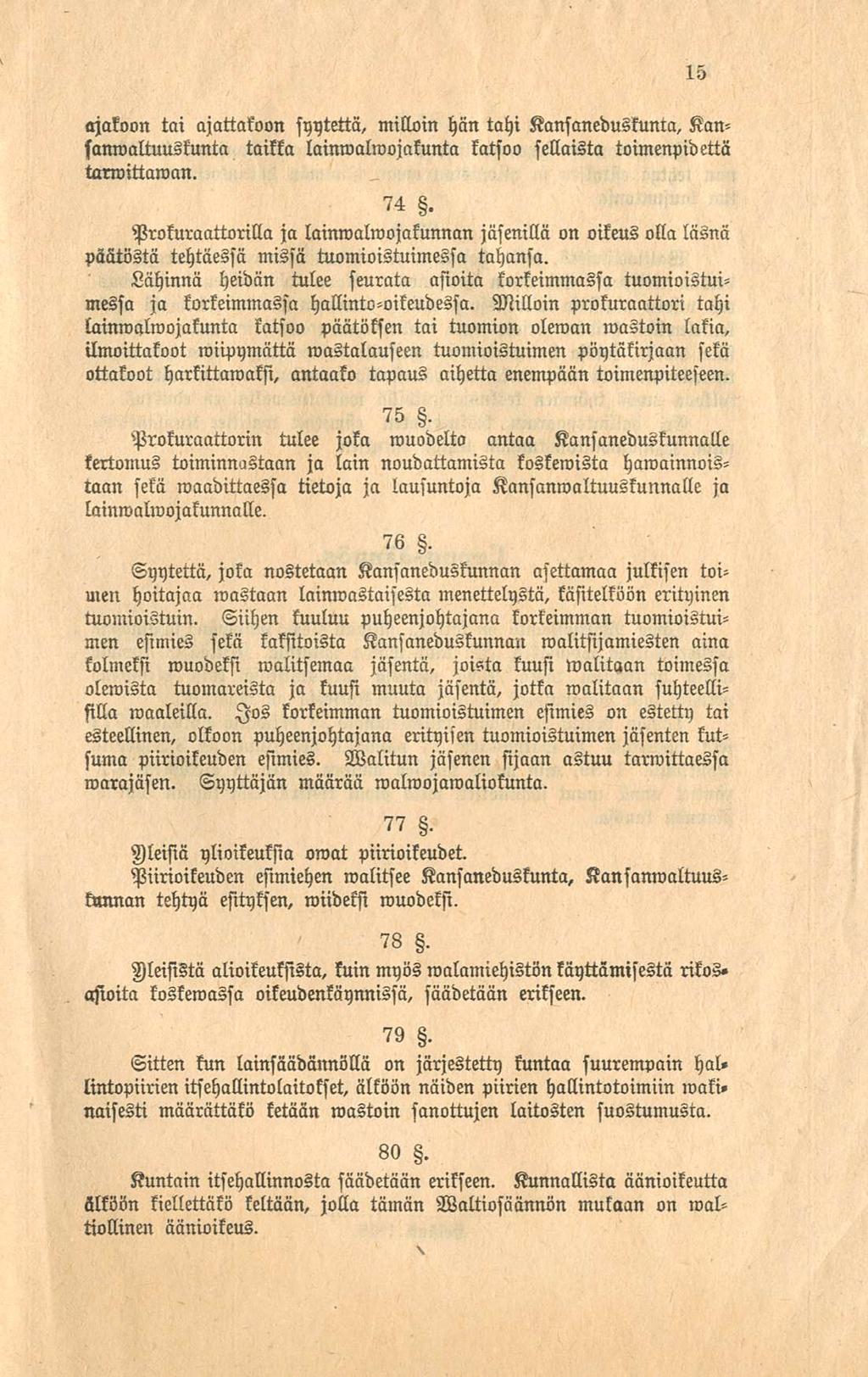 «jakoon tai ajattakoon syytettä, milloin hän tahi Kansaneduskunta, Kansllnwllltuuskuntll taikka lainwalwojakunta katsoo sellaista toimenpidettä tarmittawan. 74.