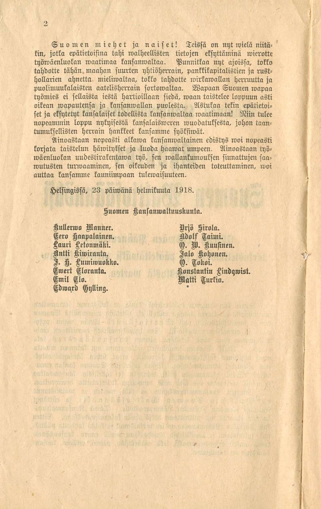 2 Teissä on nyt wielä niitä- Suomen miehet ja naiset! kin, jotka epätietoisina tahi walheellisten tietojen eksyttäminä wicrotte työwäenluokan maatimaa kansamvaltaa.