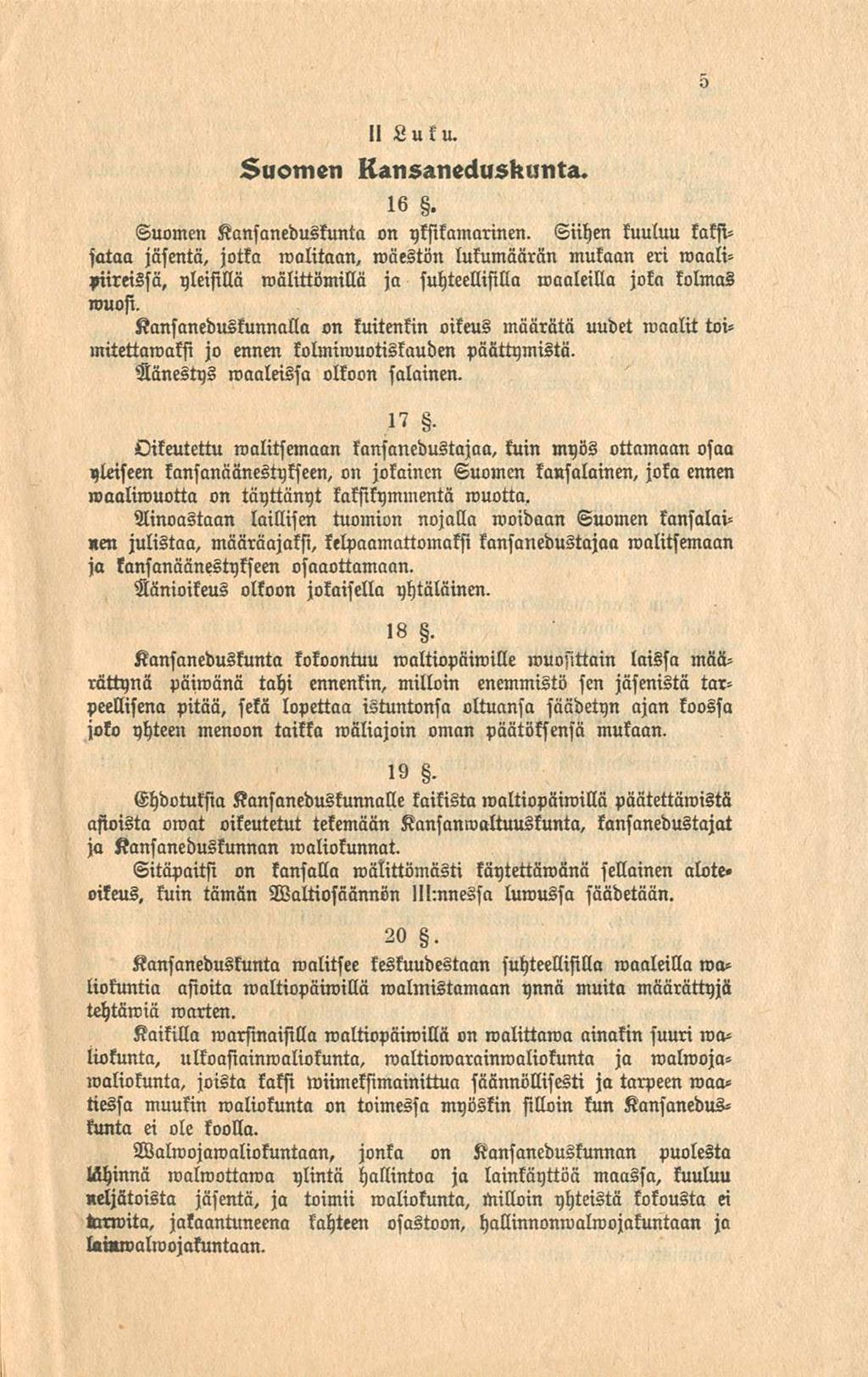 5 Ll Lulu. suomen llansanecluskunth. 16. Suomen Kansaneduskunta on ytsikamarinen.