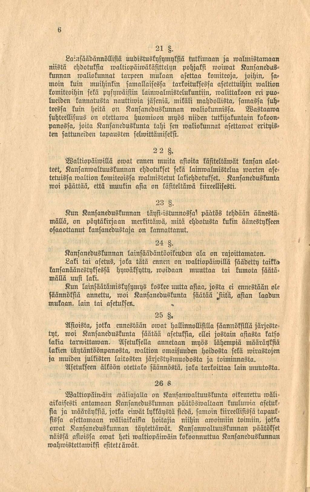 6 21 8 uudistuskysymyksiä tutkimaan ja»valmistamaan Lainsäädännöllisiä niistä ehdotuksia waltiopäiwäkäsittelyn pohjaksi woiwat Kansaneduskunnan wllliokunnat tarpeen mukaan asettaa komiteoja, joihin,