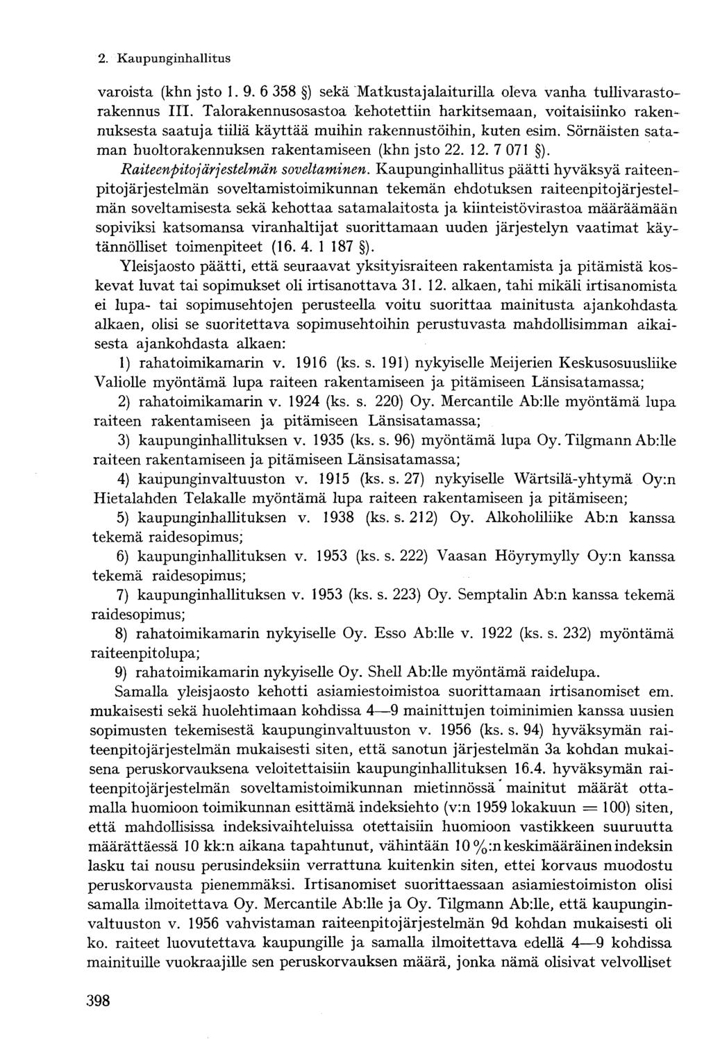 2. Kaupunginhallitusvaroista (khn jsto 1. 9. 6 358 ) sekä Matkustajalaiturilla oleva vanha tullivarastorakennus III.