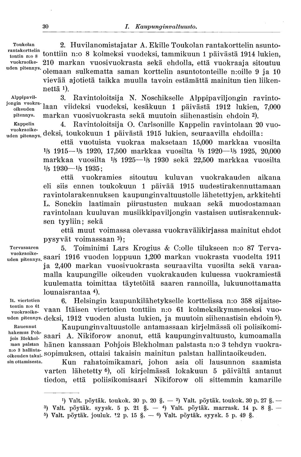 Toukolan 10 I. Kaupunginvaltuusto. 2. Huvilanomistaj atar A.