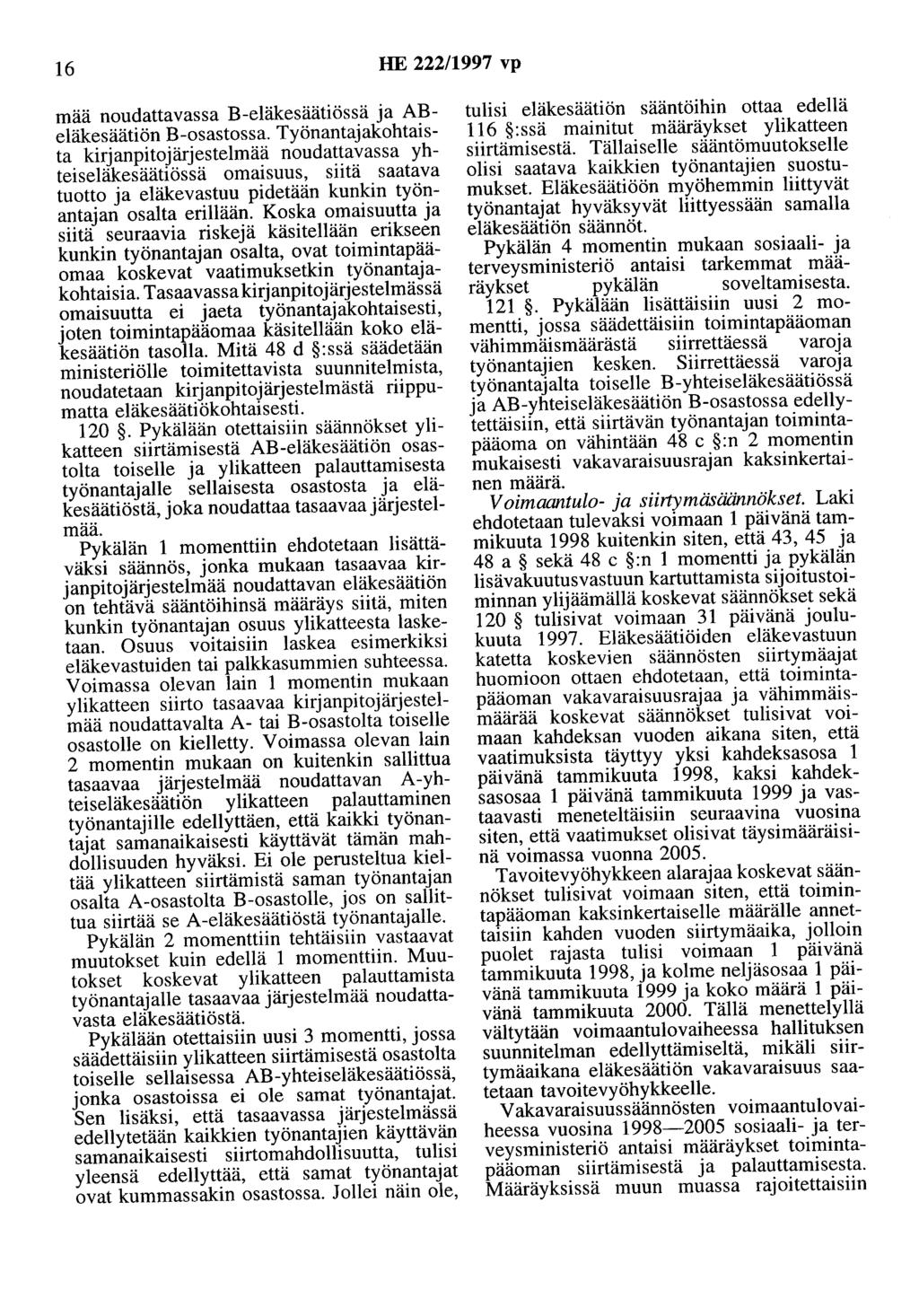 16 HE 222/1997 vp mää noudattavassa B-eläkesäätiössä ja ABeläkesäätiön B-osastossa.