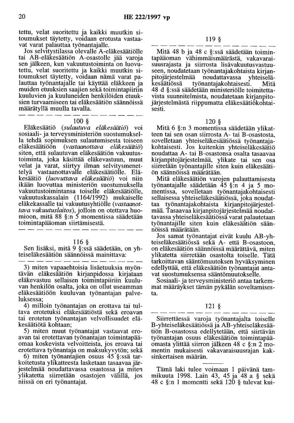 20 HE 222/1997 vp tettu, velat suoritettu ja kaikki muutkin sitoumukset täytetty, voidaan erotusta vastaavat varat palauttaa työnantajalle.