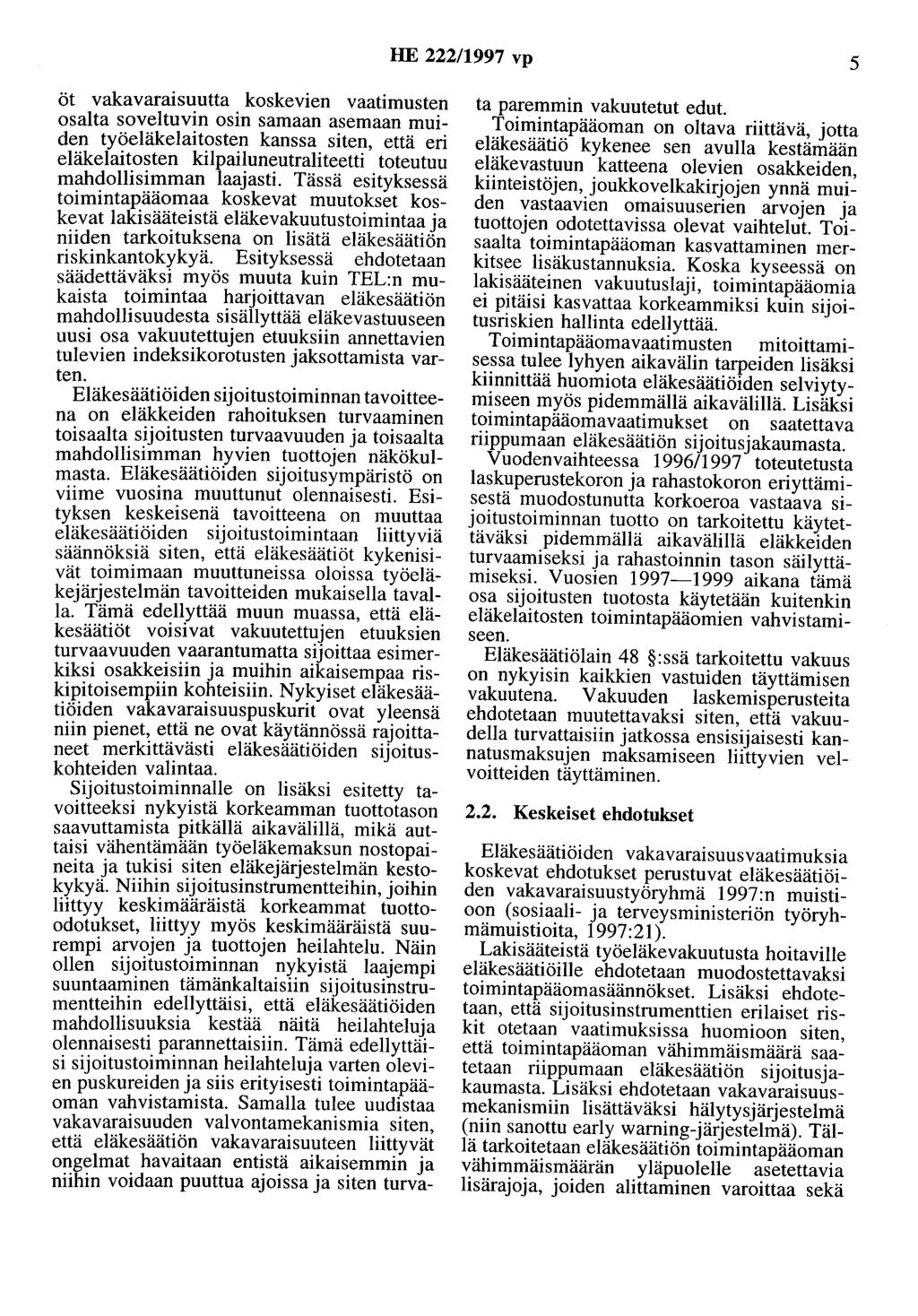 HE 222/1997 vp 5 öt vakavaraisuutta koskevien vaatimusten osalta soveltuvin osin samaan asemaan muiden työeläkelaitosten kanssa siten, että eri eläkelaitosten kilpailuneutraliteetti toteutuu