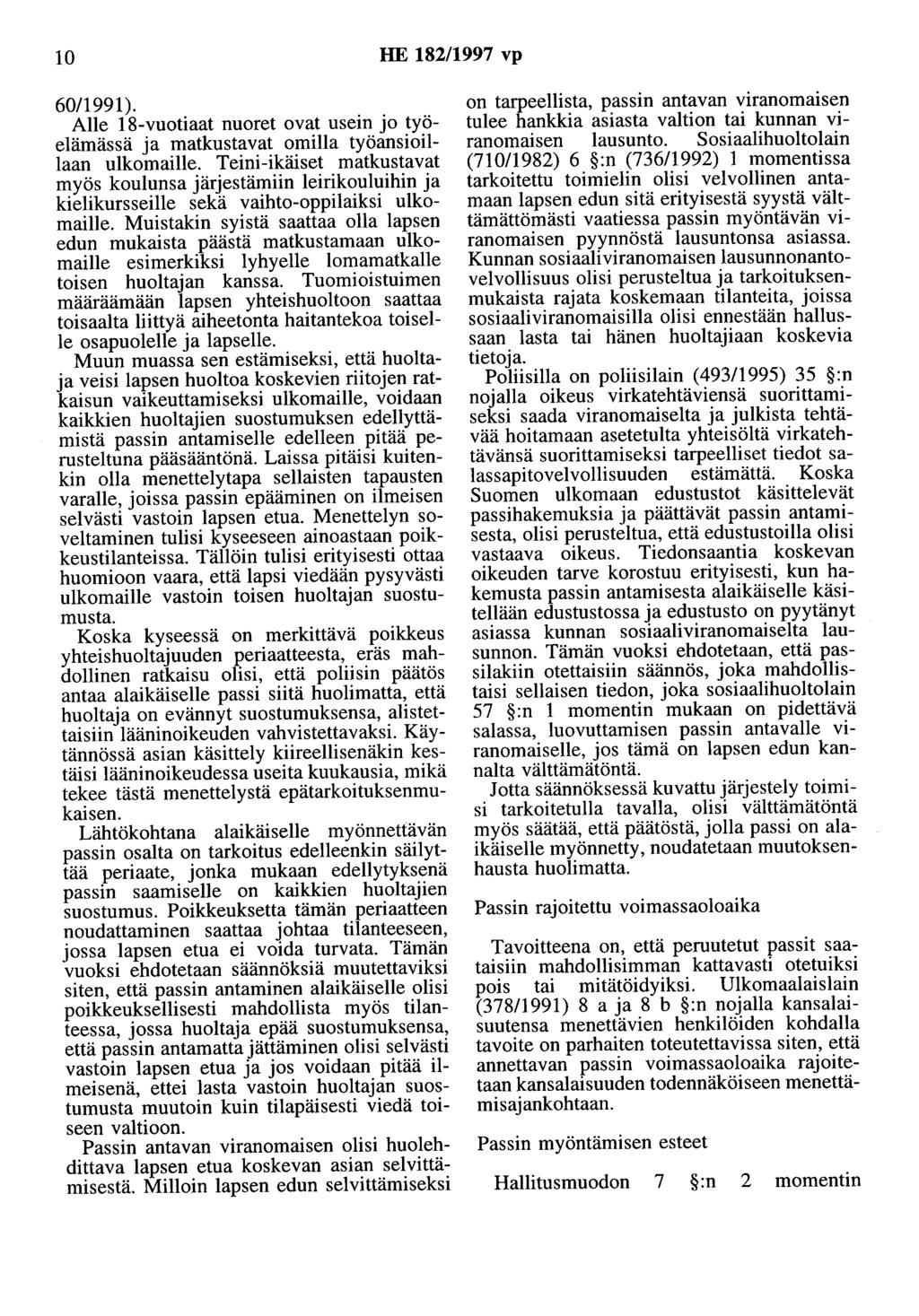 10 HE 182/1997 vp 60/1991). Alle 18-vuotiaat nuoret ovat usein jo työelämässä ja matkustavat omilla työansioillaan ulkomaille.