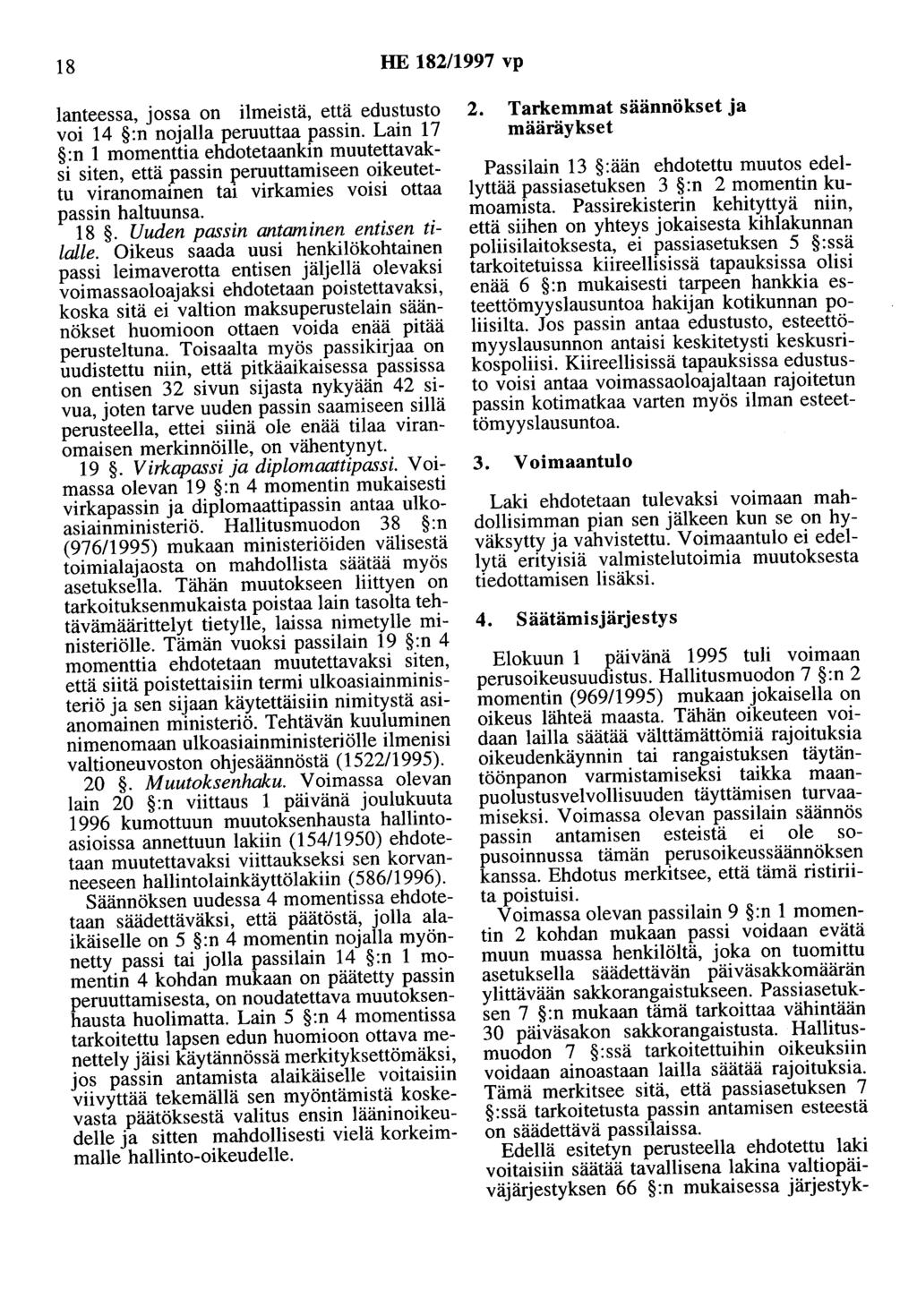 18 HE 182/1997 vp lanteessa, jossa on ilmeistä, että edustusto voi 14 :n nojalla peruuttaa passin.