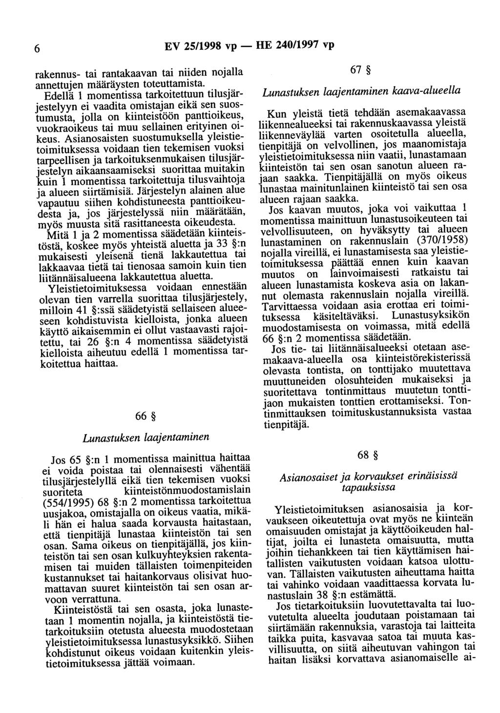 6 EV 25/1998 vp - HE 240/1997 vp rakennus- tai rantakaavan tai niiden nojalla annettujen määräysten toteuttamista.