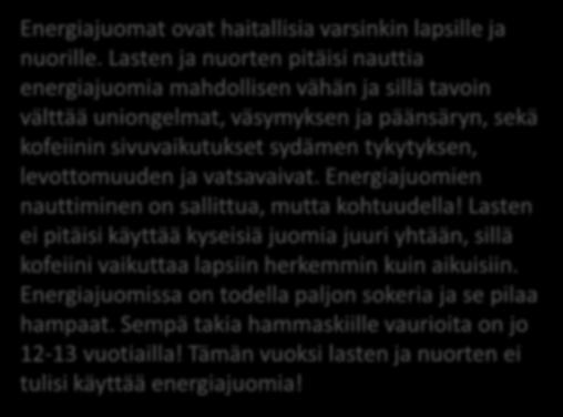 Energiajuomien päivittäisiä käyttösuosituksia en pidä ylittää. Energiajuomat vaikuttava hampaisiin yhtä haitallisesti kuin limsa.