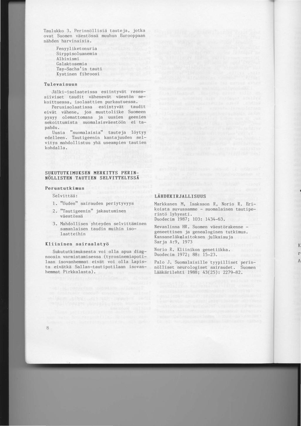 T Taulukko 3. Perinncjllisie tauteja' jotka ovat Suomen vdestdssd muuhun Eurooppaan ndhden harvinaisia.