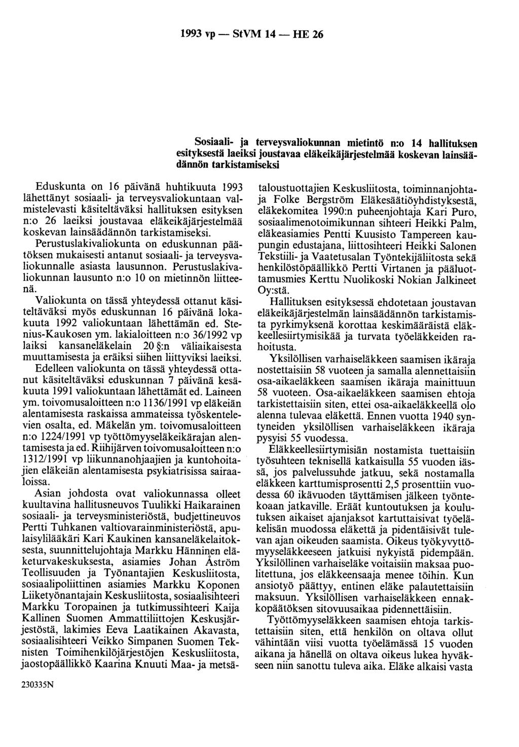 1993 vp- StVM 14- HE 26 Sosiaali- ja terveysvaliokunnan mietintö n:o 14 hallituksen esityksestä laeiksi joustavaa eläkeikäjärjestelmää koskevan lainsäädännön tarkistamiseksi Eduskunta on 16 päivänä