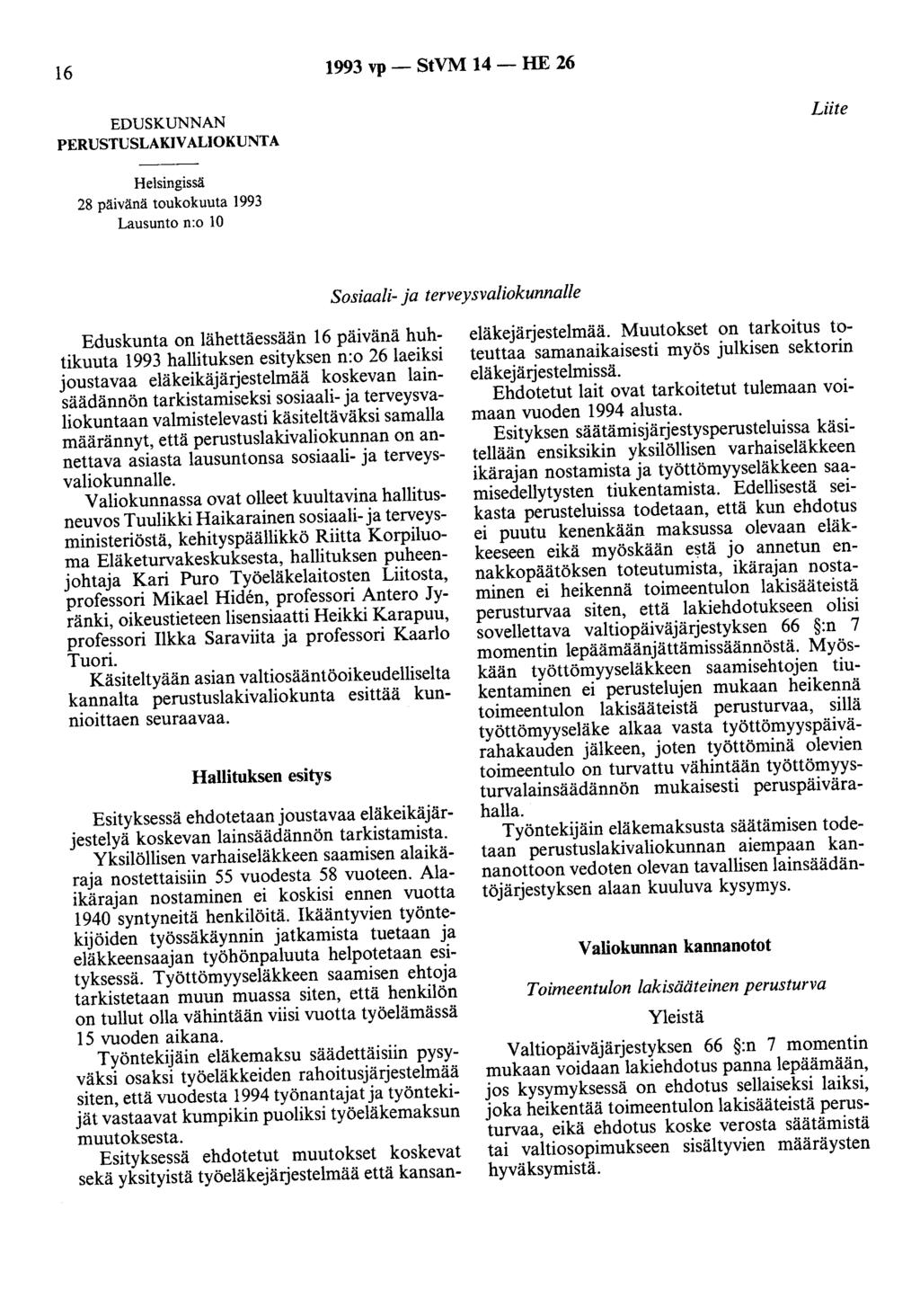 16 1993 vp - StVM 14 - HE 26 EDUSKUNNAN PERUSTUSLAKIVALIOKUNTA Liite Helsingissä 28 päivänä toukokuuta 1993 Lausunto n:o 10 Sosiaali- ja terveysvaliokunnalle Eduskunta on lähettäessään 16 päivänä