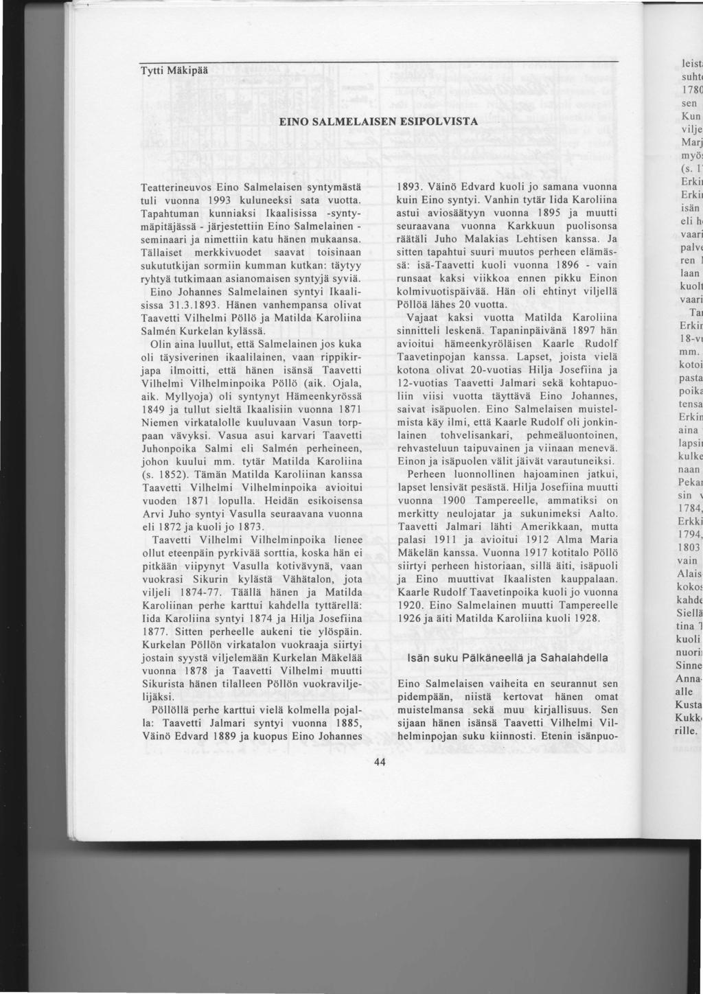 Tytti Miikipiiii EINO SALMELAISEN ESIPOLVISTA Teatterineuvos Eino Salmelaisen syntymiistii tuli vuonna 1993 kuluneeksi sata vuotta. Tapahtuman kunniaksi Ikaalisissa -syntymiipitiij?