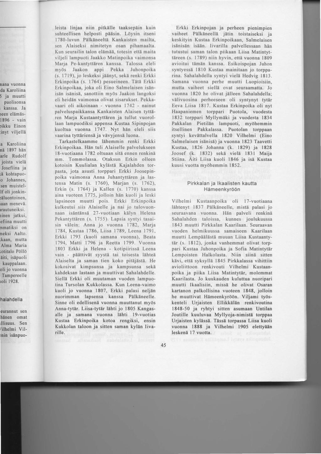 leista linjaa niin pitkiille taaksepiiin kuin suhteellisen helposti piiiisin. Ldysin itseni 1780-luvun Pelkeneelta Kankaisten mailta, sen Alaiseksi nimitetyn osan pihamaalta.