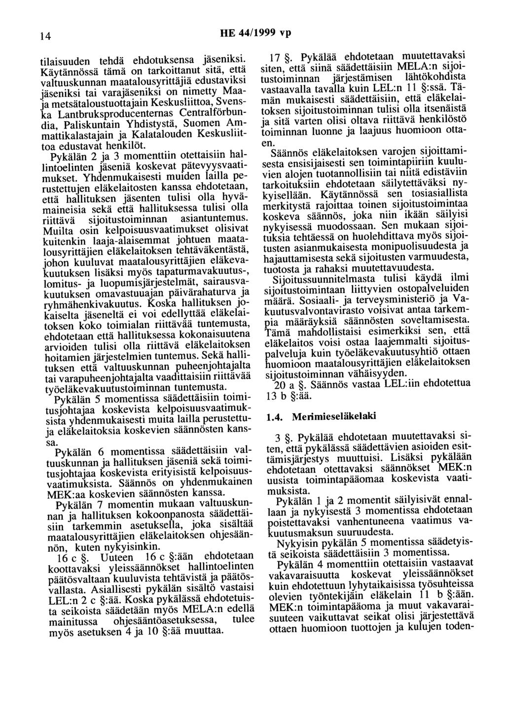 14 HE 44/1999 vp tilaisuuden tehdä ehdotuksensa jäseniksi.