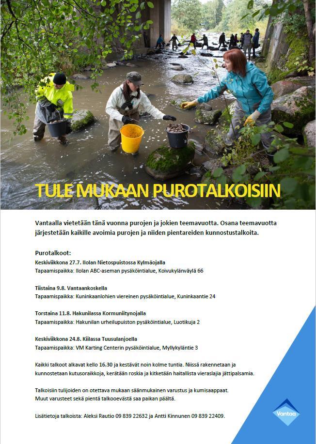 Purojen ja jokien teemavuosi 2016 Teemavuoden päätavoitteina oli edistää ja kehittää Vantaalla: Jokien ja purojen tunnettavuutta Kaupunkilaisten.