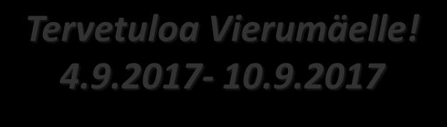 Tervetuloa Vierumäelle! 4.9.2017-10.9.2017 VASTAANOTTO Puh.