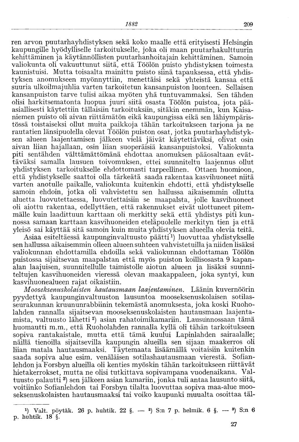 1881. 209 ren arvon puutarhayhdistyksen sekä koko maalle että erityisesti Helsingin kaupungille hyödylliselle tarkoitukselle, joka oli maan puutarhakulttuurin kehittäminen ja käytännöllisten