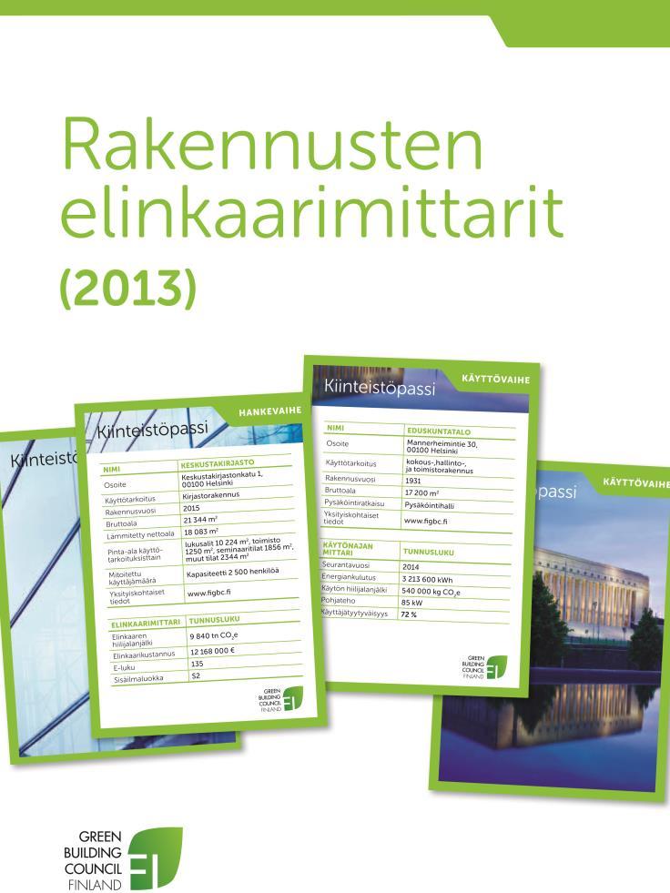 GBC Finland Rakennusten elinkaarimittarit (2013) Hankevaiheen mittarit E-luku Elinkaaren hiilijalanjälki Elinkaarikustannus Sisäilmaluokka.