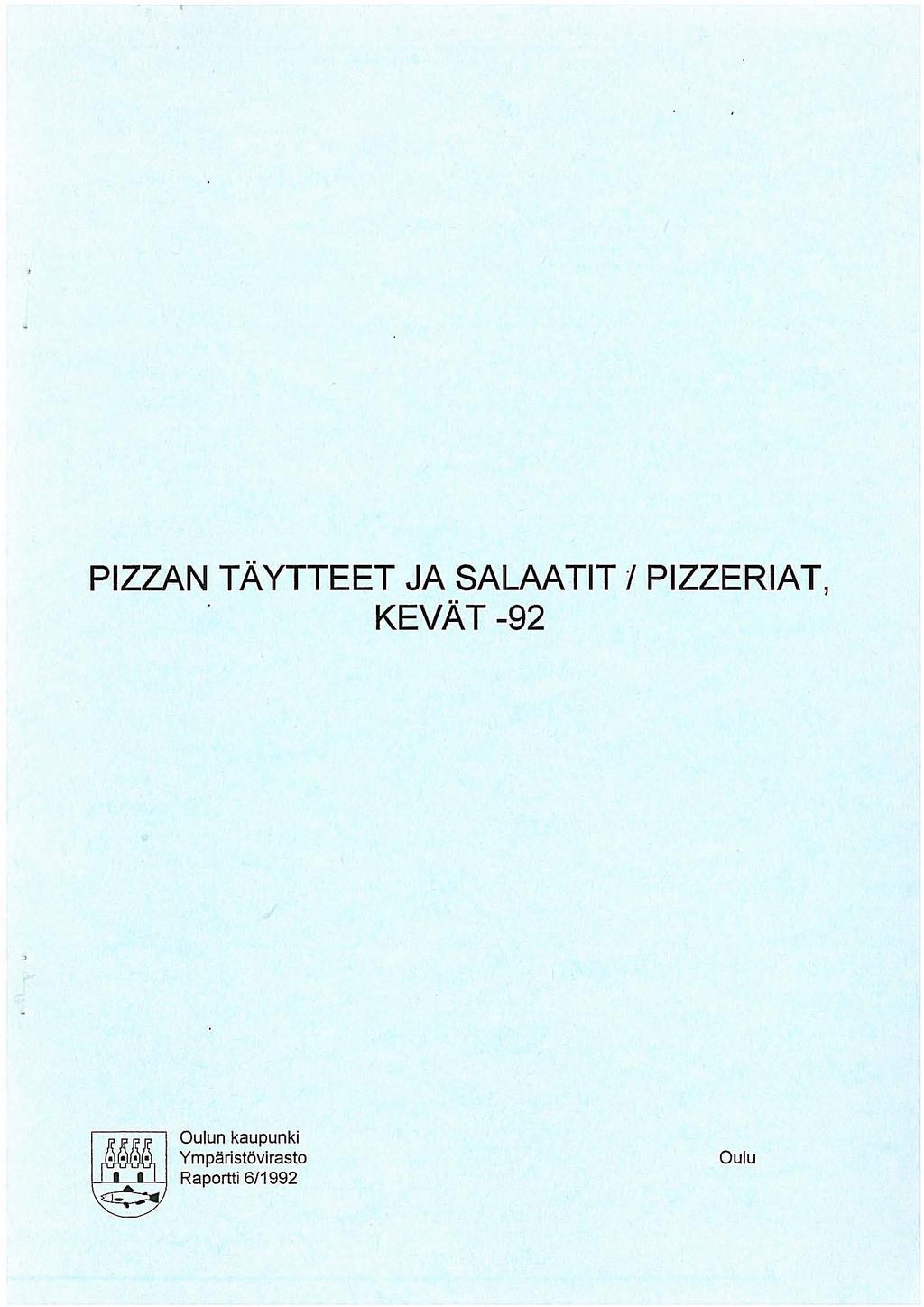 PIZZAN TÄYTTEET JA SALAATIT I PIZZERIAT, KEVÄT -92